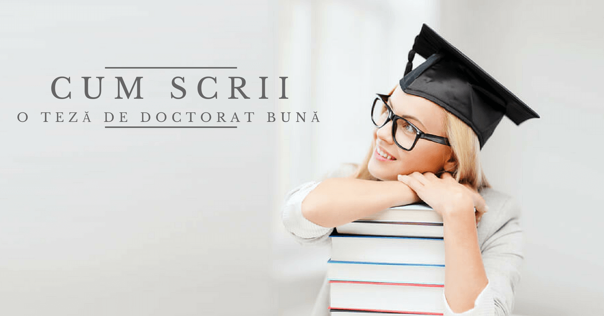 Cum sa scrii o teza de doctorat buna